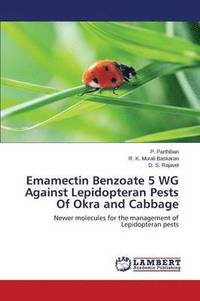 bokomslag Emamectin Benzoate 5 WG Against Lepidopteran Pests Of Okra and Cabbage