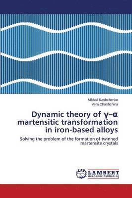 Dynamic Theory of - Martensitic Transformation in Iron-Based Alloys 1