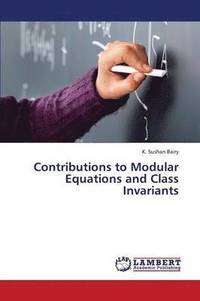 bokomslag Contributions to Modular Equations and Class Invariants