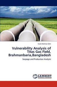 bokomslag Vulnerability Analysis of Titas Gas Field, Brahmanbaria, Bangladesh
