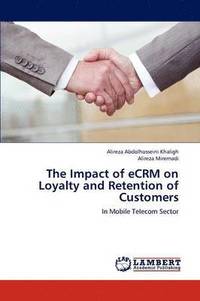 bokomslag The Impact of eCRM on Loyalty and Retention of Customers