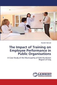 bokomslag The Impact of Training on Employee Performance in Public Organisations