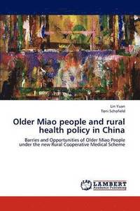 bokomslag Older Miao people and rural health policy in China