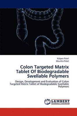 Colon Targeted Matrix Tablet Of Biodegradable Swellable Polymers 1