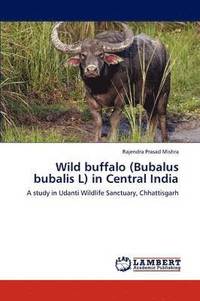 bokomslag Wild Buffalo (Bubalus Bubalis L) in Central India