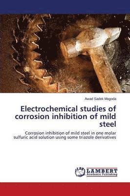 bokomslag Electrochemical studies of corrosion inhibition of mild steel