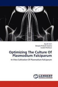bokomslag Optimizing The Culture Of Plasmodium Falciparum