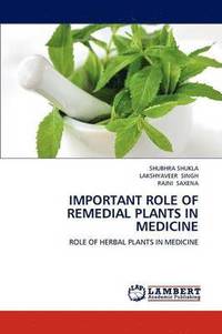 bokomslag Important Role of Remedial Plants in Medicine