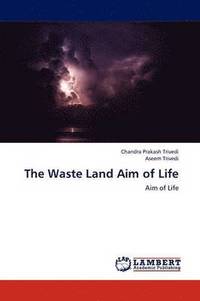 bokomslag The Waste Land Aim of Life