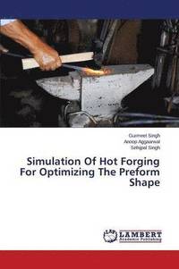 bokomslag Simulation Of Hot Forging For Optimizing The Preform Shape