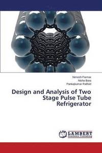 bokomslag Design and Analysis of Two Stage Pulse Tube Refrigerator