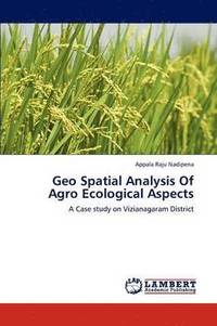 bokomslag Geo Spatial Analysis Of Agro Ecological Aspects