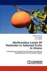 bokomslag Multiresidue Levels of Pesticides in Selected Fruits in Ghana
