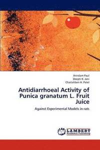 bokomslag Antidiarrhoeal Activity of Punica granatum L. Fruit Juice