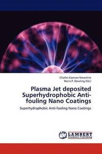 bokomslag Plasma Jet deposited Superhydrophobic Anti-fouling Nano Coatings
