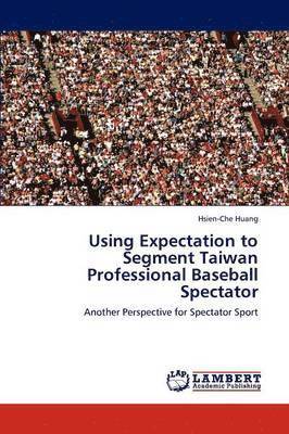Using Expectation to Segment Taiwan Professional Baseball Spectator 1