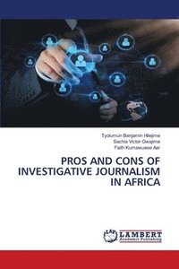 bokomslag Pros and Cons of Investigative Journalism in Africa