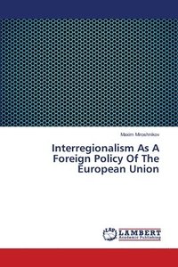 bokomslag Interregionalism As A Foreign Policy Of The European Union