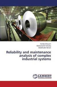 bokomslag Reliability and Maintenance Analysis of Complex Industrial Systems