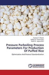 bokomslag Pressure Parboiling Process Parameters for Production of Puffed Rice