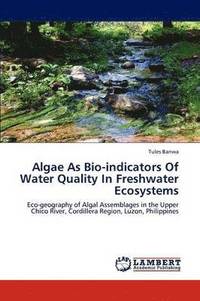 bokomslag Algae As Bio-indicators Of Water Quality In Freshwater Ecosystems