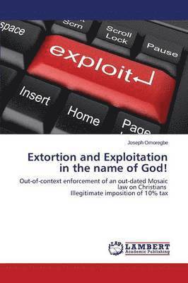 bokomslag Extortion and Exploitation in the Name of God!