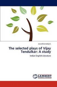 bokomslag The selected plays of Vijay Tendulkar