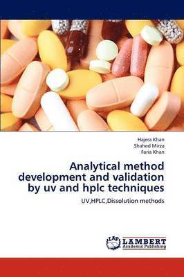 Khan Hajera, Mirza Shahed, Khan Faria - Analytical Method Development and Validation by UV and HPLC Techniques, Häftad