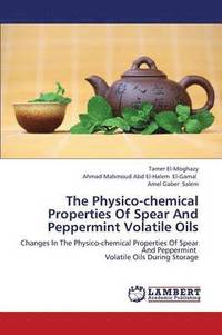 bokomslag The Physico-Chemical Properties of Spear and Peppermint Volatile Oils