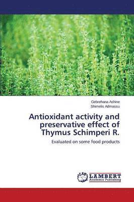 Antioxidant activity and preservative effect of Thymus Schimperi R. 1