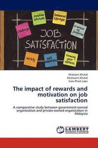 bokomslag The impact of rewards and motivation on job satisfaction