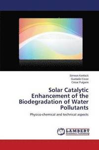 bokomslag Solar Catalytic Enhancement of the Biodegradation of Water Pollutants