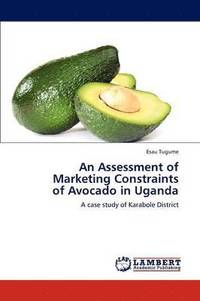 bokomslag An Assessment of Marketing Constraints of Avocado in Uganda