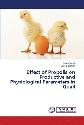 Effect of Propolis on Productive and Physiological Parameters in Quail 1