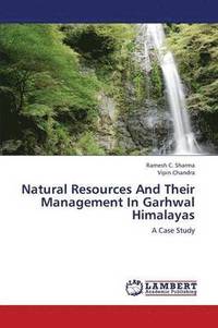bokomslag Natural Resources and Their Management in Garhwal Himalayas
