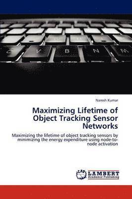 bokomslag Maximizing Lifetime of Object Tracking Sensor Networks