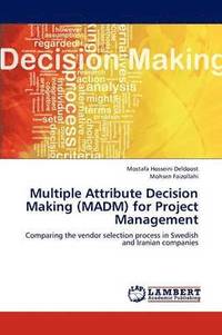 bokomslag Multiple Attribute Decision Making (Madm) for Project Management