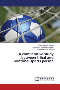 bokomslag A Comparative Study Between Tribal and Nontribal Sports Person