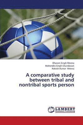 A Comparative Study Between Tribal and Nontribal Sports Person 1