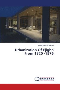 bokomslag Urbanization Of Ejigbo From 1820 -1976