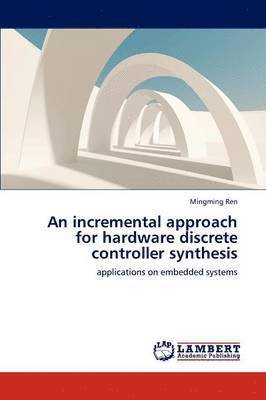 bokomslag An Incremental Approach for Hardware Discrete Controller Synthesis