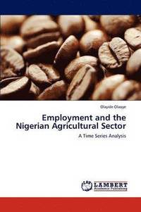bokomslag Employment and the Nigerian Agricultural Sector