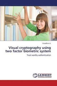 bokomslag Visual Cryptography Using Two Factor Biometric System