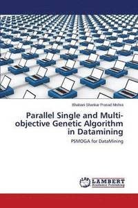 bokomslag Parallel Single and Multi-Objective Genetic Algorithm in Datamining