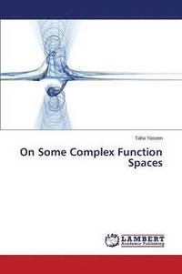 bokomslag On Some Complex Function Spaces