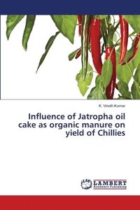 bokomslag Influence of Jatropha oil cake as organic manure on yield of Chillies