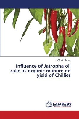 Influence of Jatropha oil cake as organic manure on yield of Chillies 1