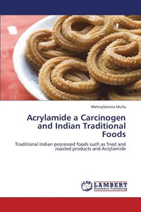 bokomslag Acrylamide a Carcinogen and Indian Traditional Foods