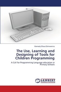 bokomslag Use, Learning and Designing of Tools for Children Programming