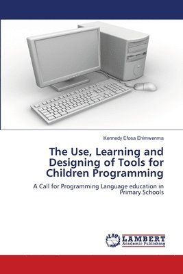 bokomslag The Use, Learning and Designing of Tools for Children Programming